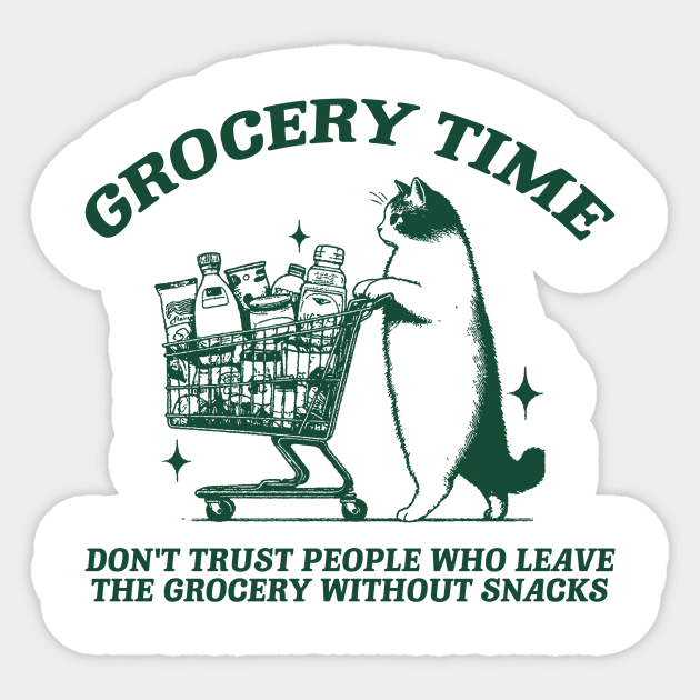 Grocery Time Funny Cat Shirt / Funny Cat Meme Shirt / Ironic Shirt / Weirdcore Clothing / Oddly Specific / Unhinged Sticker by Justin green